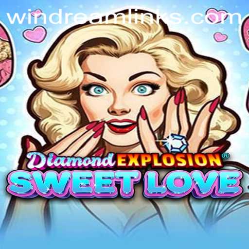 DiamondExplosionSweetLove: Dive into the Mesmeric World of WIN DREAM