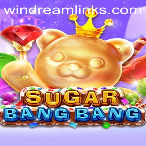Unveiling SUGARBANGBANG: The Thrilling New Game Experience with WIN DREAM